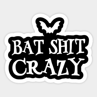 Bat-Shit Crazy Sticker
